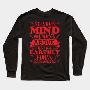 Colossians 3:2 Set Your Minds On Things Above Long Sleeve T-Shirt